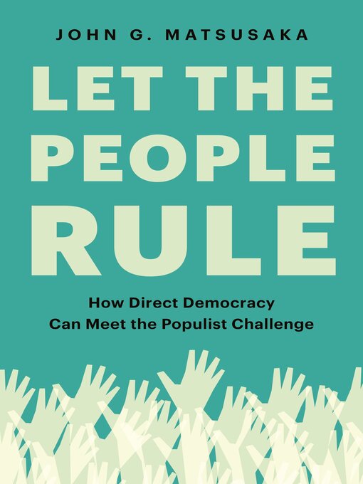 Title details for Let the People Rule by John G. Matsusaka - Available